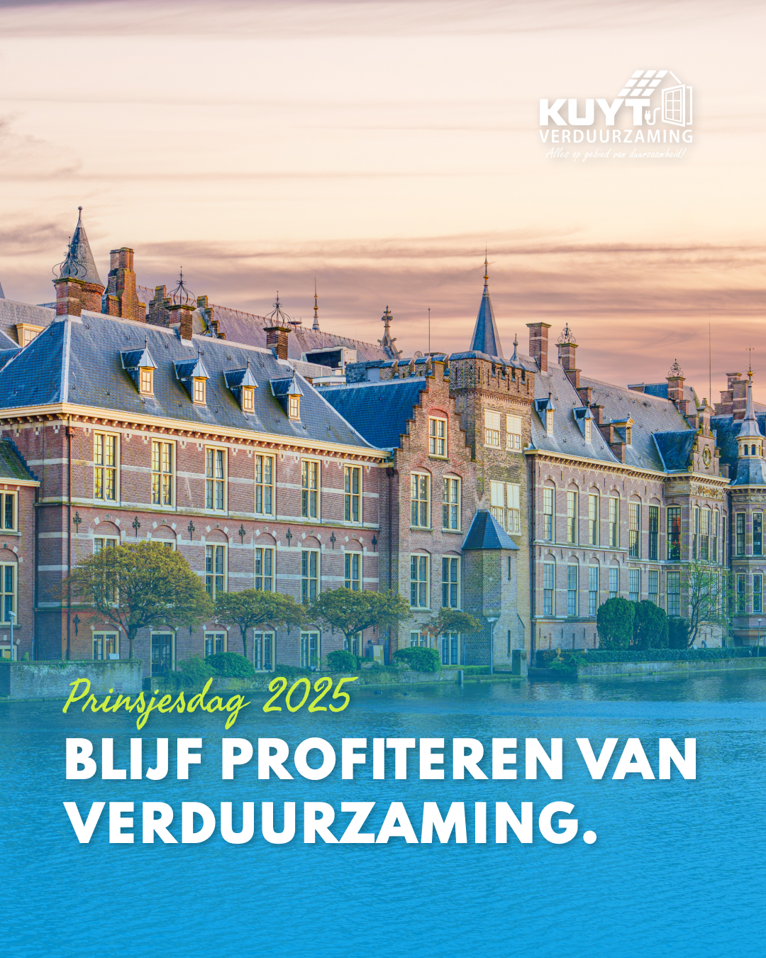 Miljoenennota 2025: Het Binnenhof in Den Haag met campagnebeeld van Kuyt Verduurzaming: Prinsjesdag 2025 – zo blijf je profiteren van verduurzaming.
